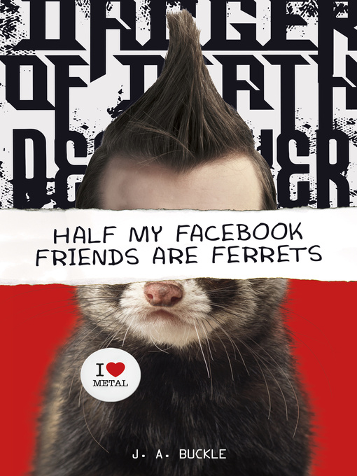 Title details for Half My Facebook Friends Are Ferrets by J.A. Buckle - Available
